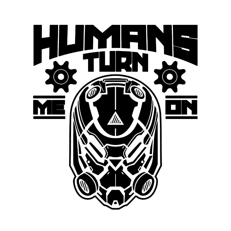 Humans Turn Me Robotics Robots Robotics Engineer