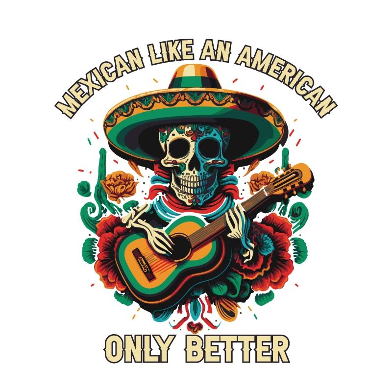 Mexican Like An American Only Better Mexico Pride