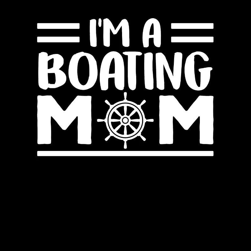 Ich Bin Eine Boot Fahrende Mutter Bootfahren Yacht