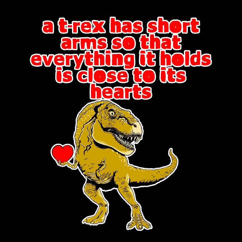 A TRex Has Short Arms Everything Is Close 4