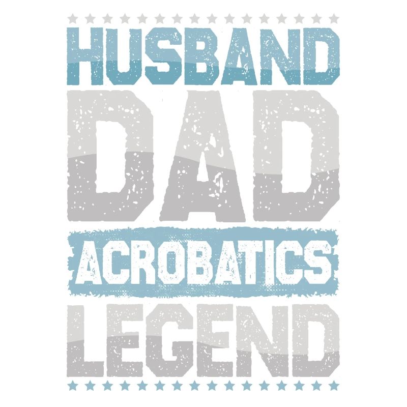 Husband Dad Acrobatics Legend Acrobatics Men