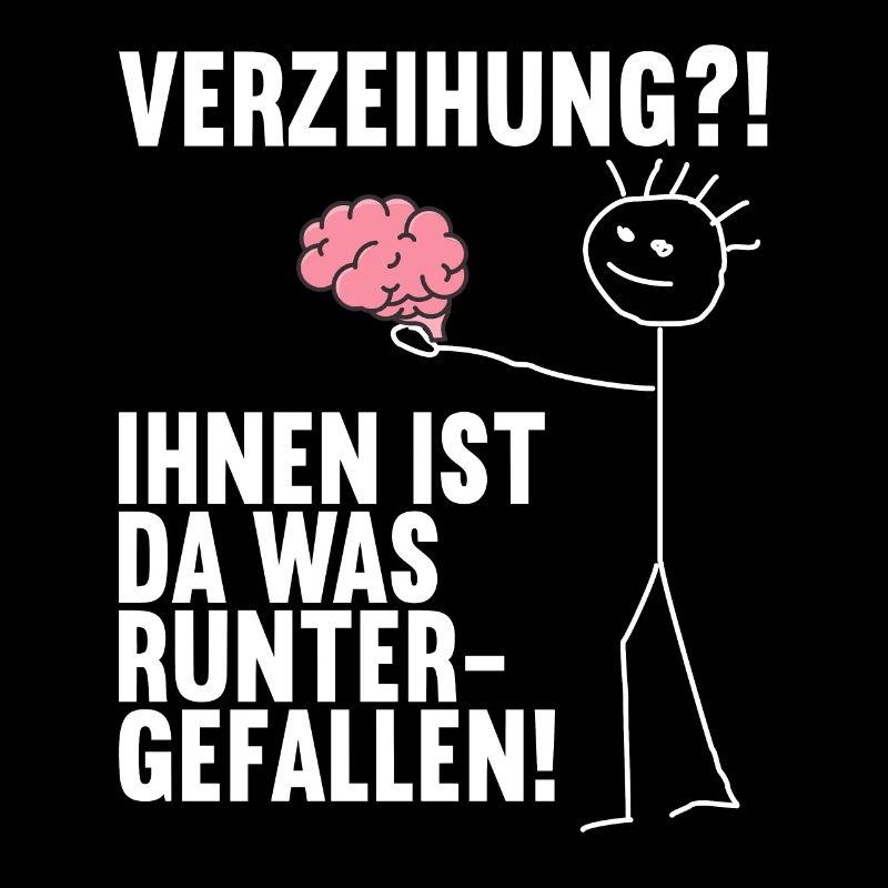 Dir ist da was runtergefallen Gehirn