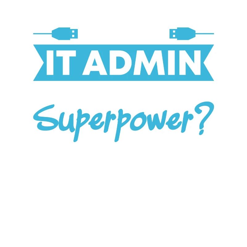 I'm An IT Admin What's Your Superpower