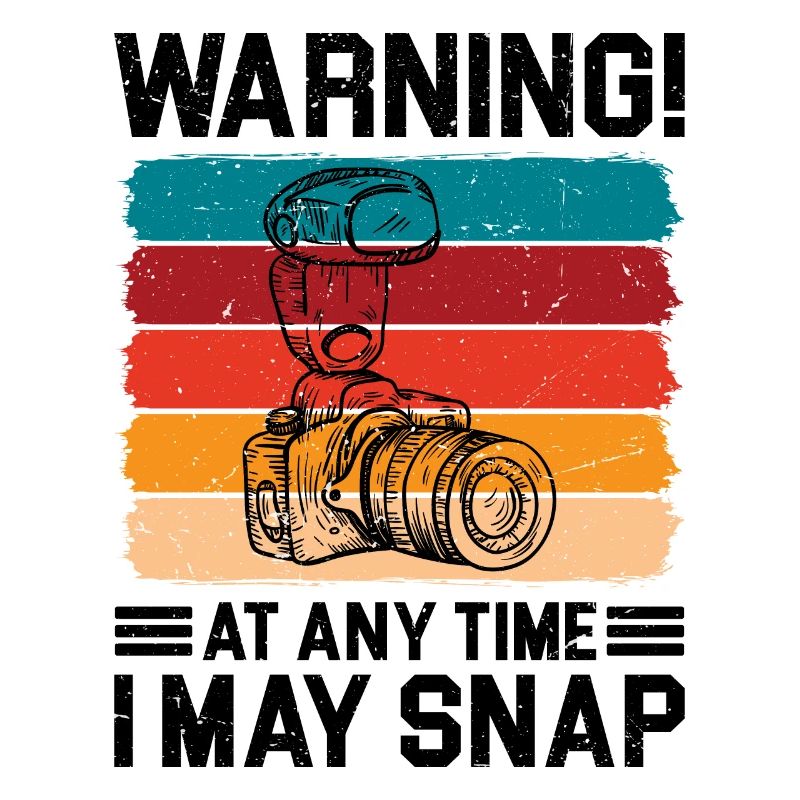 Warning! At Any Time I May Snap
