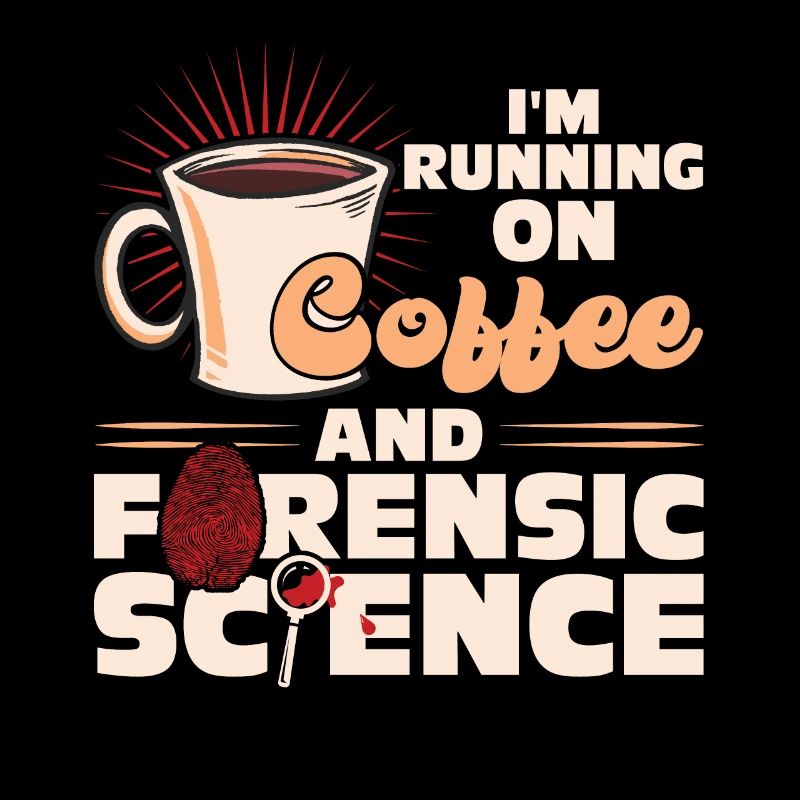 I'm Running On Coffee And Forensic Science