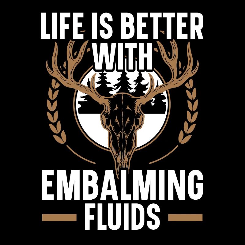 Life is better with embalming liquid