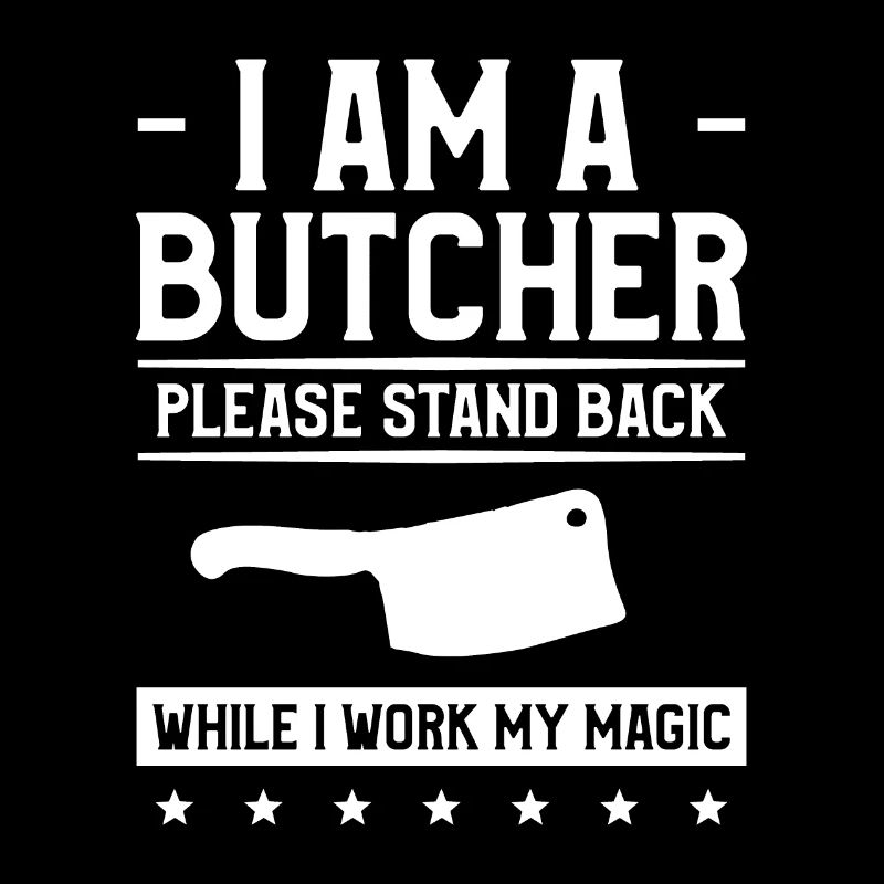 I Am A Butcher Please Stand Back While I Work My