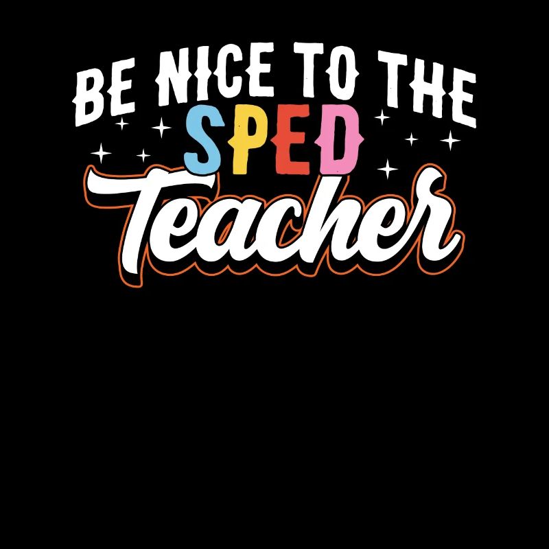 Be Nice to Sped Teacher Special Education