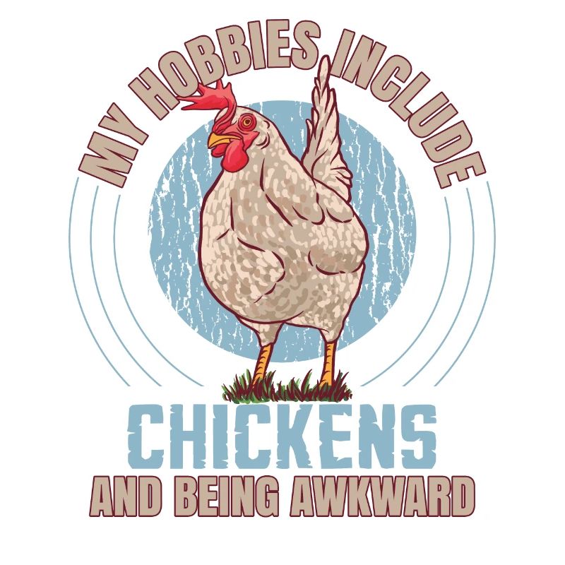 My Hobbies Include Chickens