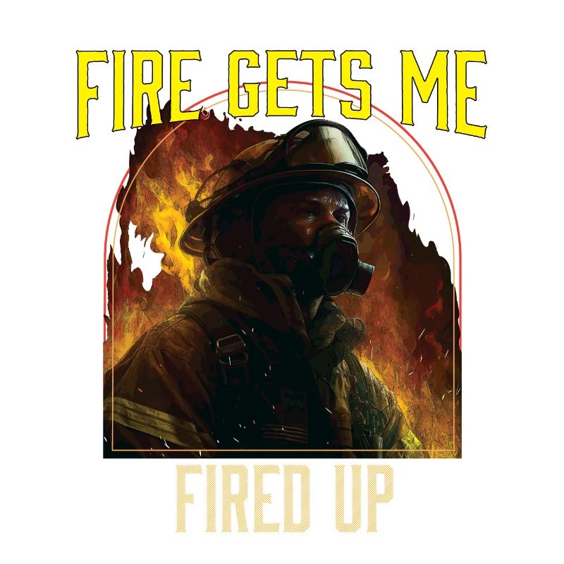 Fire Gets Me Fired Up Fire Rescue Firefighting