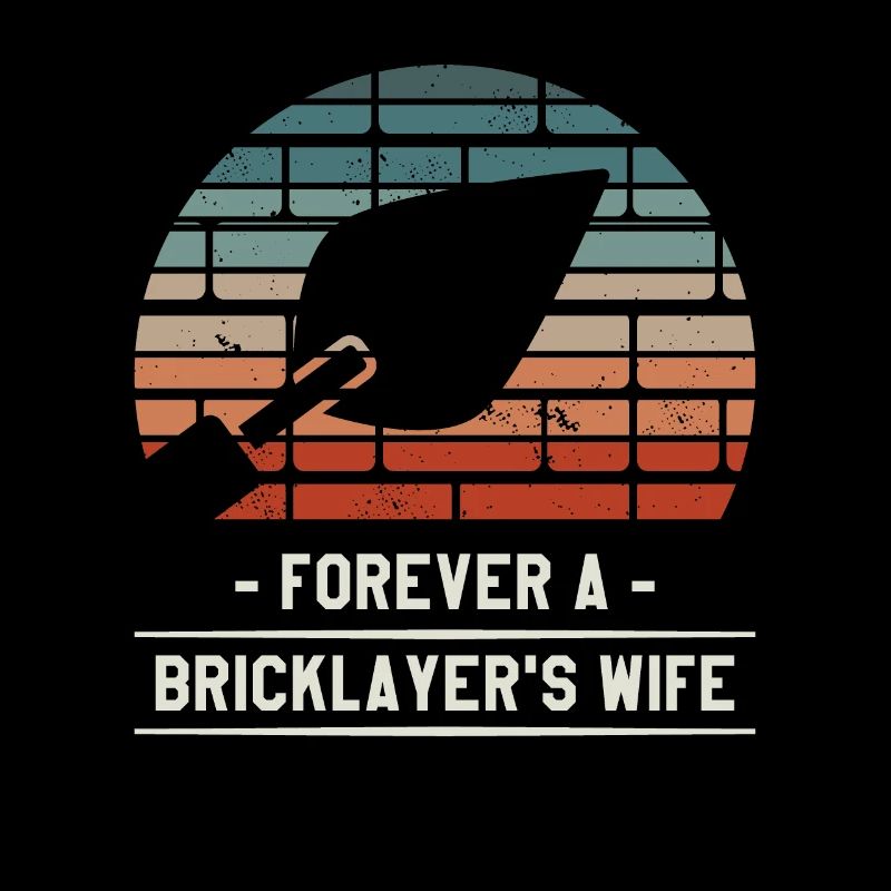 Forever A Bricklayer's Wife Bricklaying Bricklayer