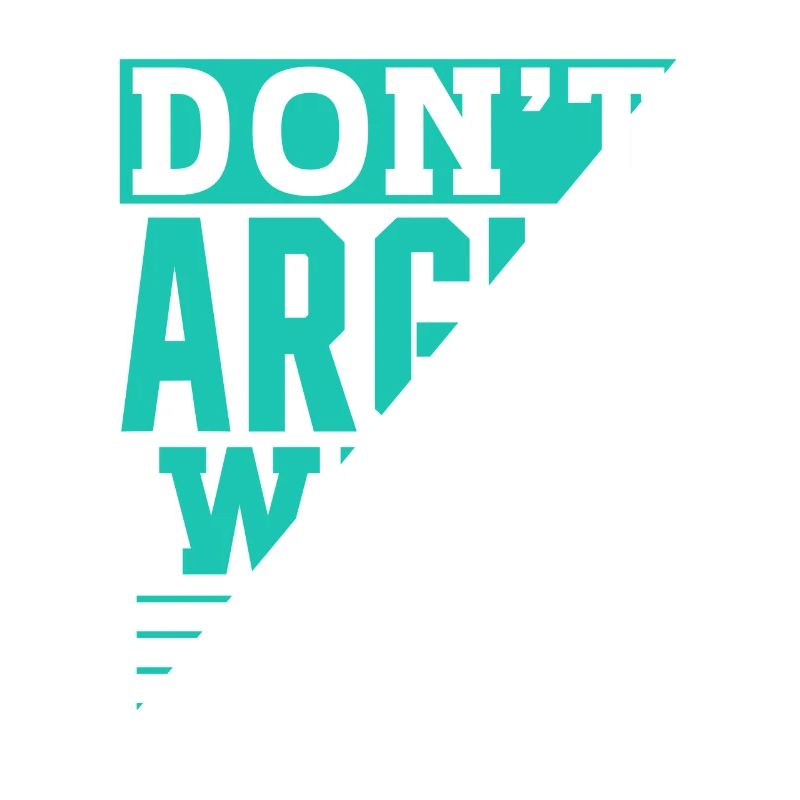 Ne discutez pas avec moi argument