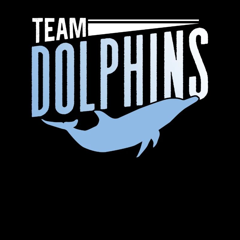 Team Dolphins Dolphins Dolphins Dolphin Lovers