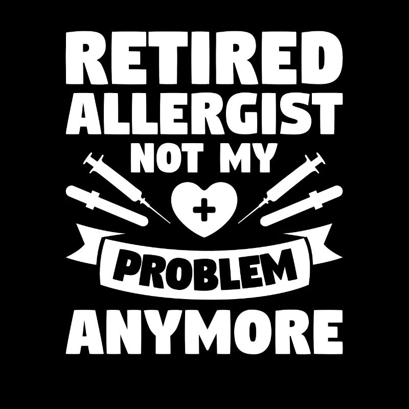 Retired Allergist Not My Problem Anymore