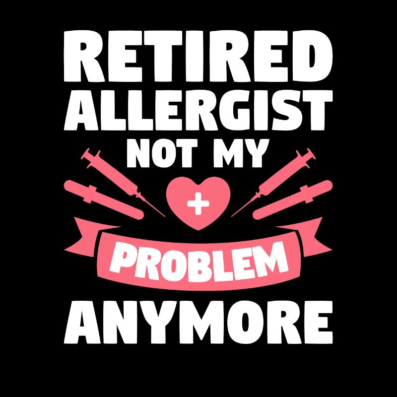 Retired Allergist Not My Problem Anymore