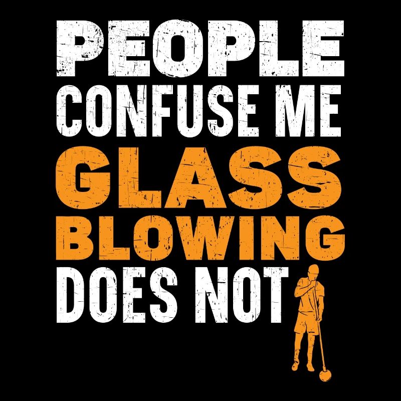 People confuse me glass blowing doesn't do