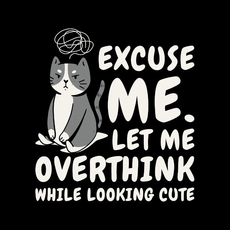 Cat Lover Overthinker Pet Overthinking Cute Cat