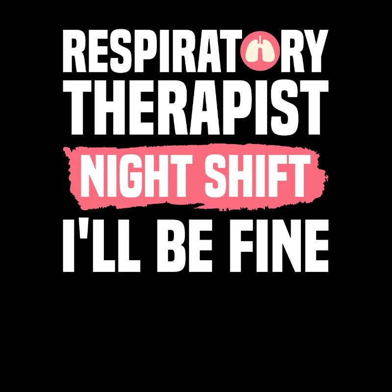 Respiratory Therapist Night Shift I'll Be Fine