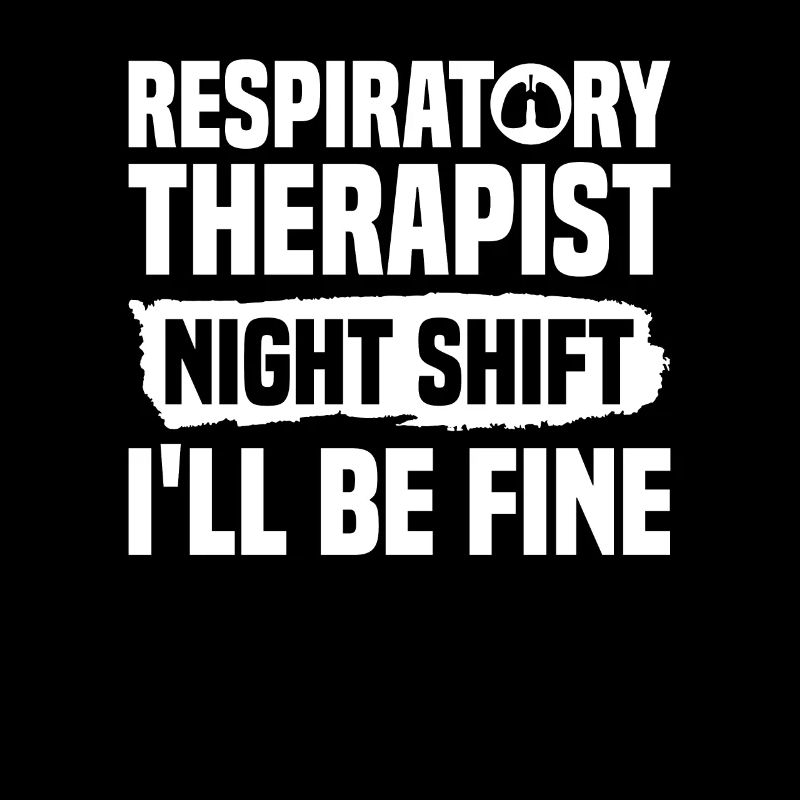 Respiratory Therapist Night Shift I'll Be Fine