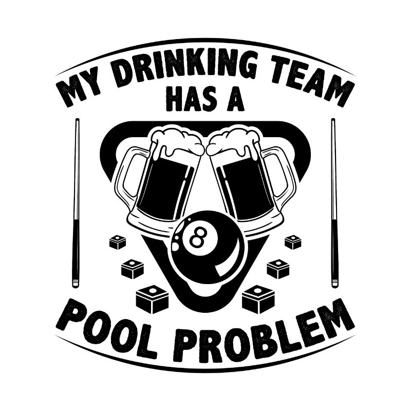 My Drinking Team Has A Pool Problem Billard Pool S