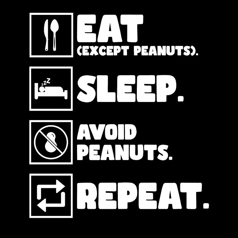 Eat. Sleep. Avoid Peanuts. Repeat. Peanut Allergic