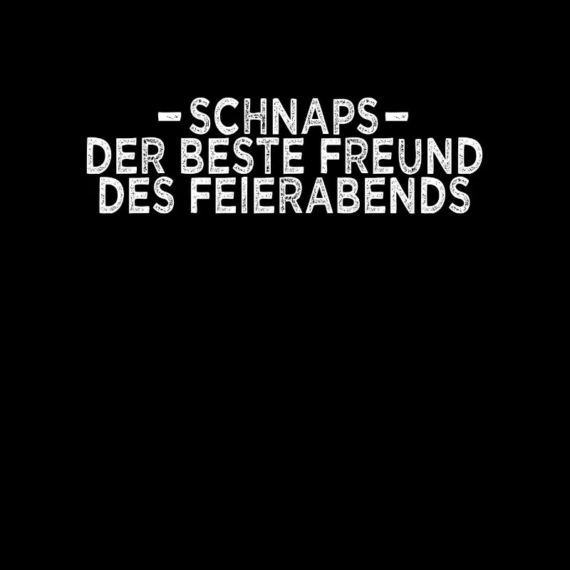 Schnaps Feierabend Spruch