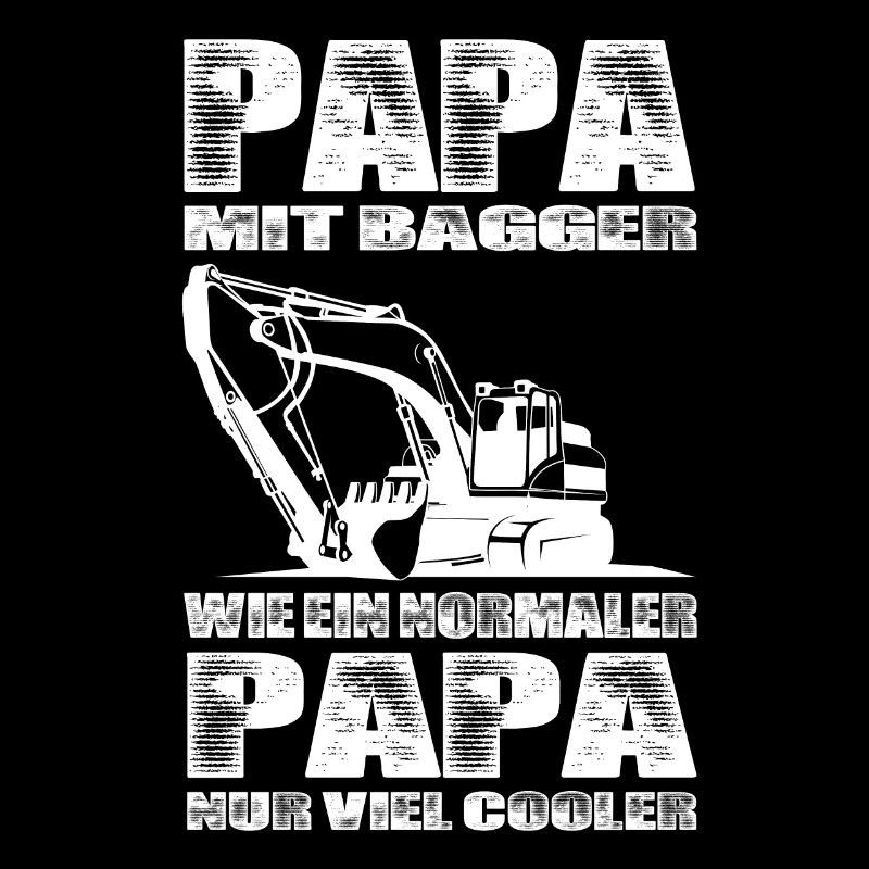 Papa Mit Bagger Wie Ein Normaler Papa Nur Cooler