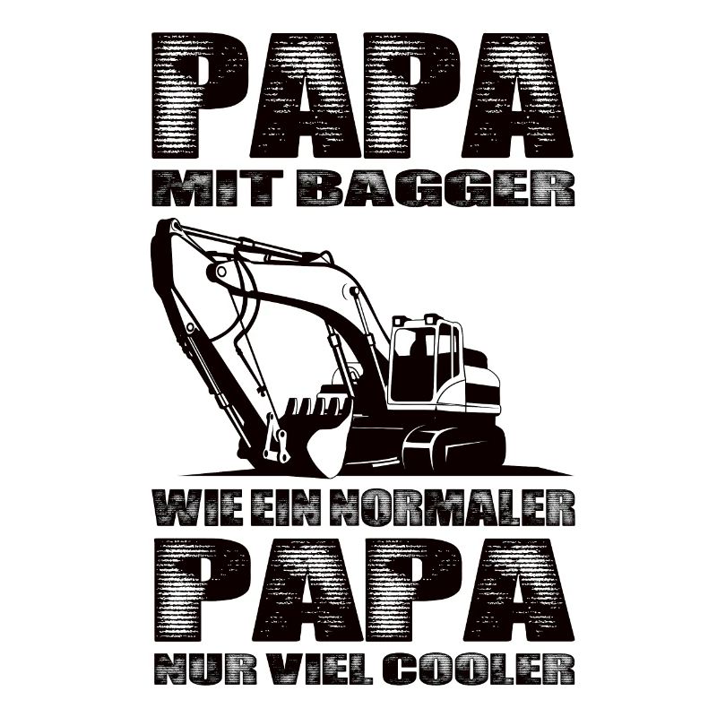 Papa Mit Bagger Wie Ein Normaler Papa Nur Cooler