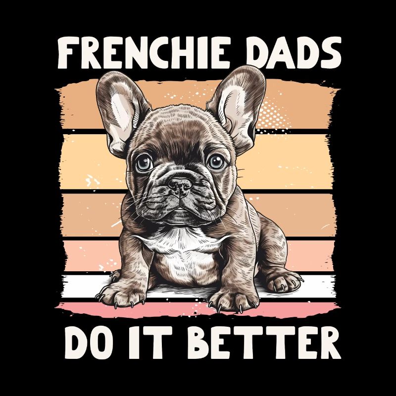 Frenchie Dads Do It Better