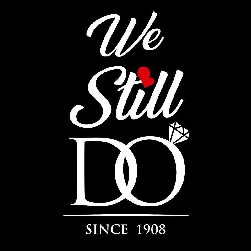We Still Do Since 1908 Wedding Anniversary