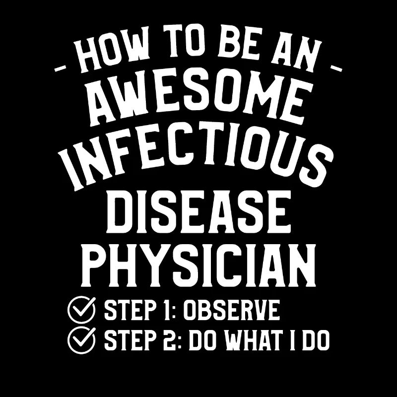 How To Be An Awesome Infectious Disease Physician