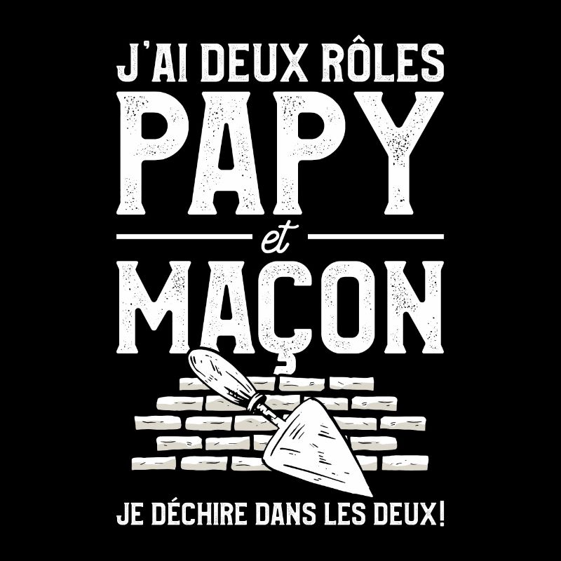 J'ai Deux Rôles Papy Et Maçon Je Déchire Dans Les