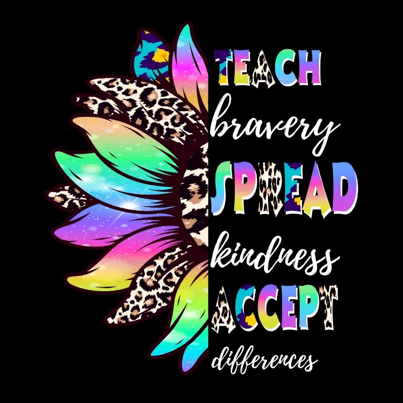 Teach Bravery Spread Kindness Accept Differences