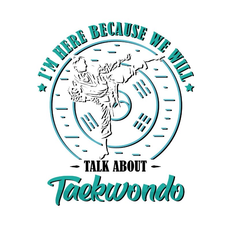 I'm Here Because we will talk about Taekwondo