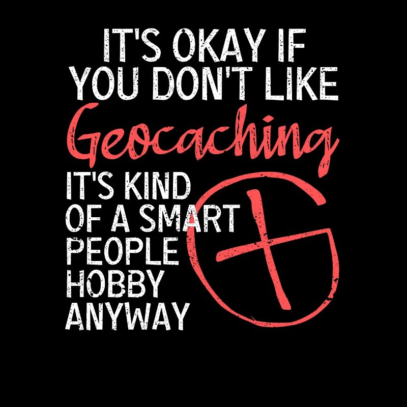 Ce n’est pas grave si vous n’aimez pas Geocaching Lover