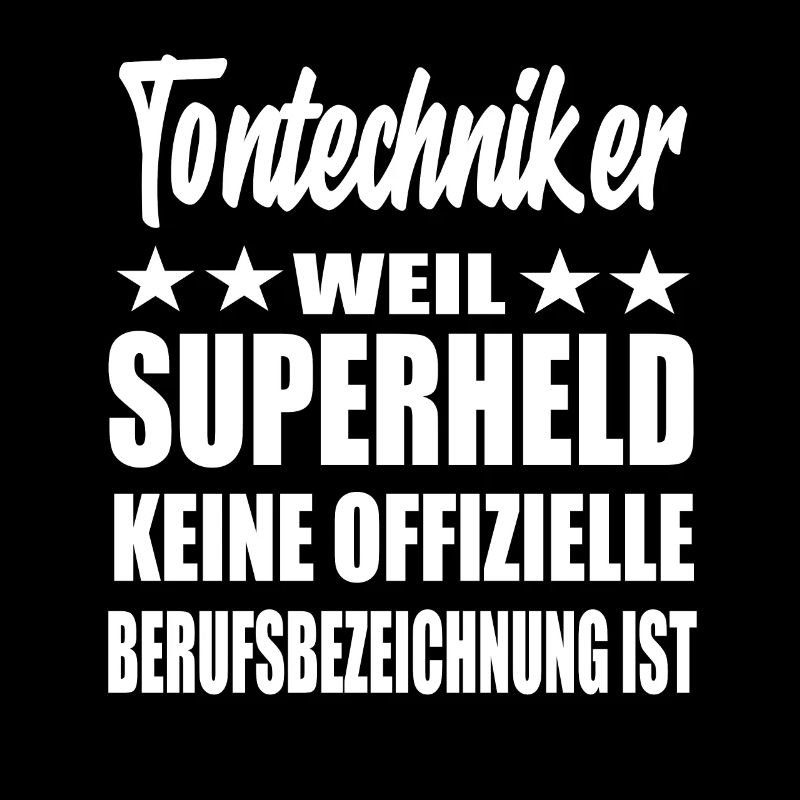 Tontechniker Superheld Spruch