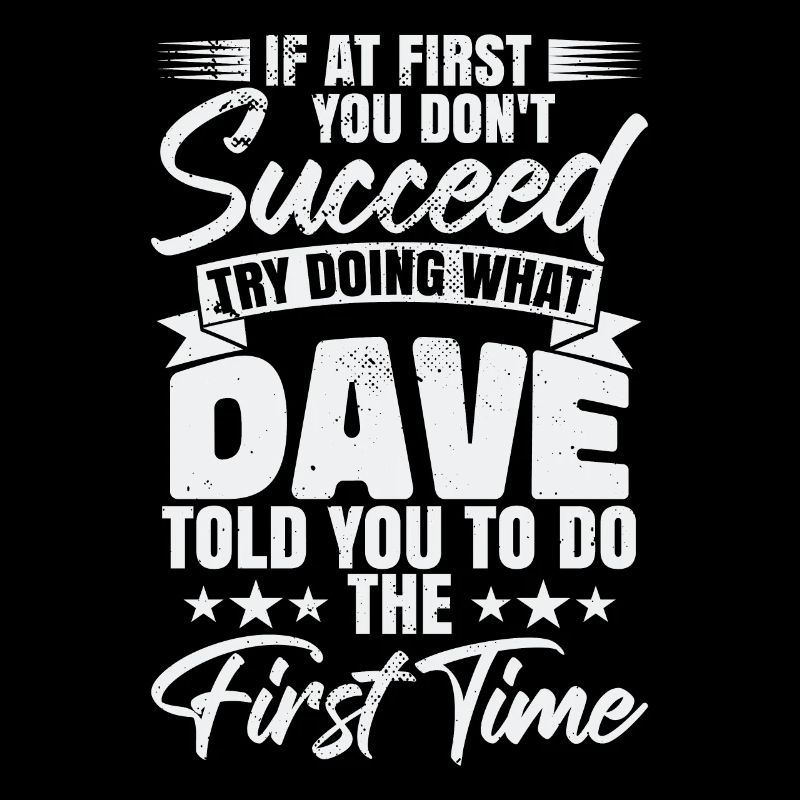 Try Doing What Dave Told You To Do