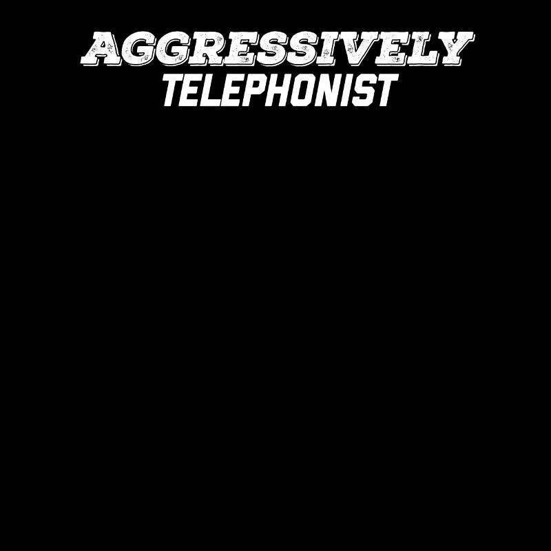 aggressively telephonist