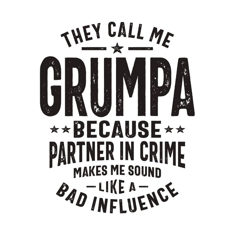 Grumpa - Not a Bad Influence, Just a Partner Crime