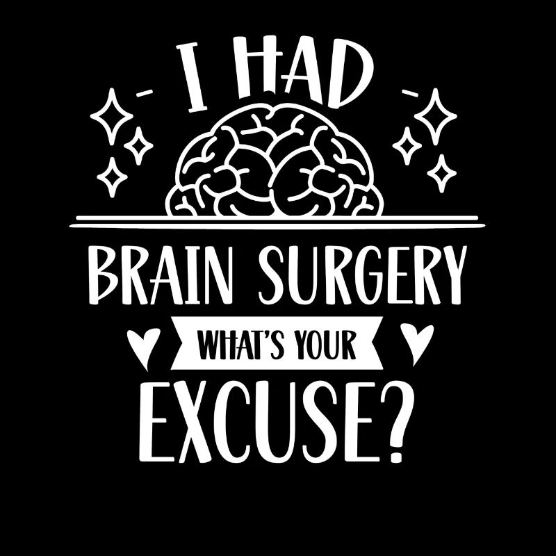 Hatte Eine Gehirnoperation Was Ist Deine Ausrede
