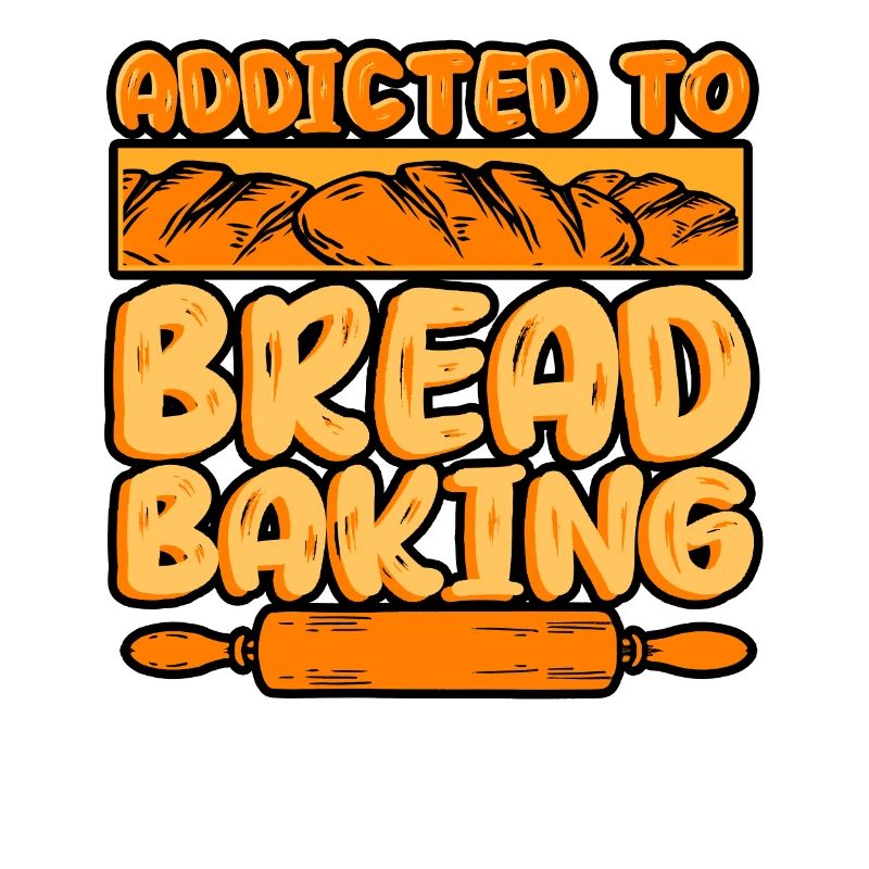 Bread Baking Addicted To Bread Baking