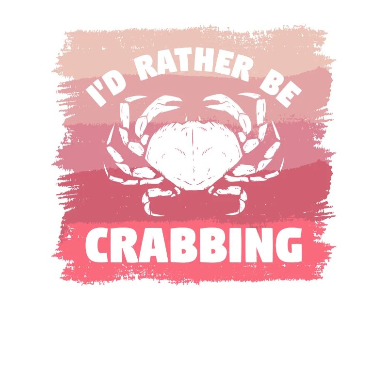 I'd Rather Be Crabbing Crab Hunting Crabs Hunter