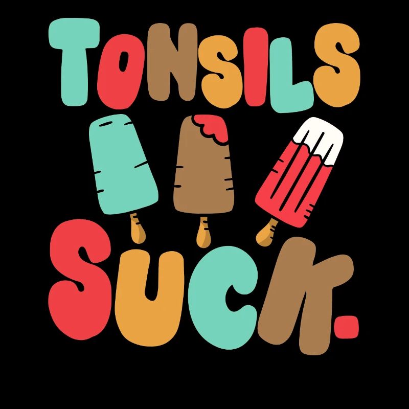 Tonsils Suck. Tonsil Removal Tonsillitis Survivor
