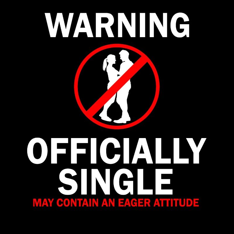 Warning Officially Single Eager Attitude
