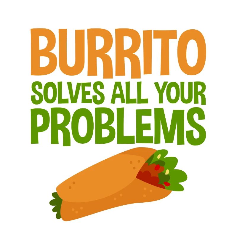 Burrito Solves All Your Problems 4