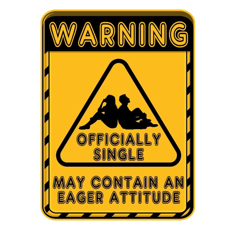 Warning Officially Single Eager Attitude