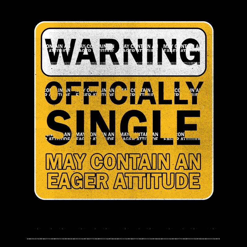 Warning Officially Single Eager Attitude