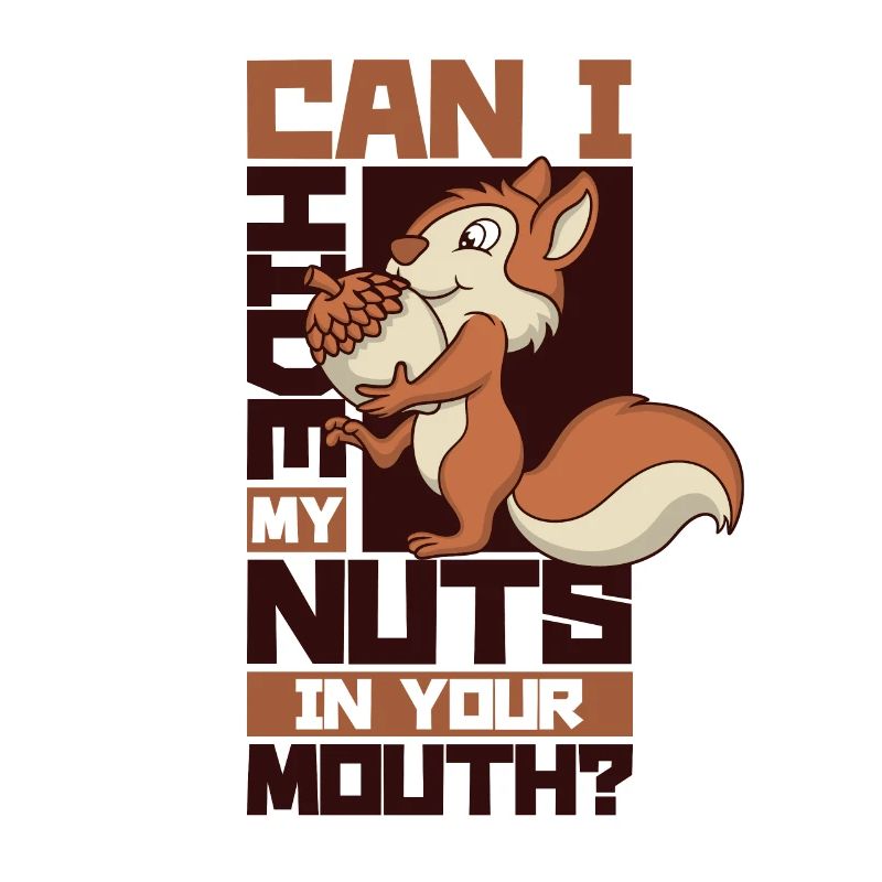 Hide My Nuts In Your Mouth Squirrel Eichhörnchen