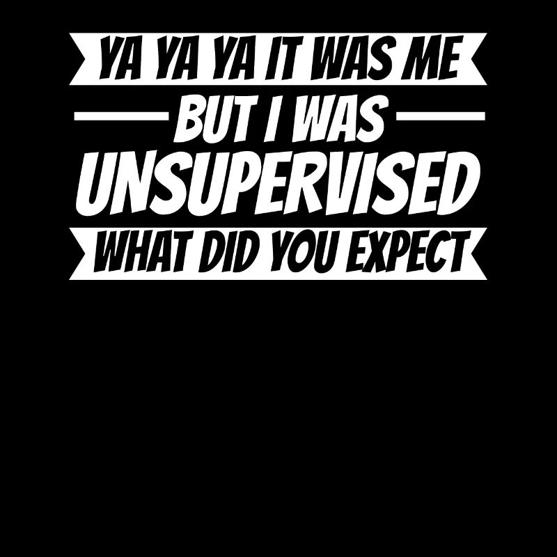 Black Humor Funny I Was Left Unsupervised
