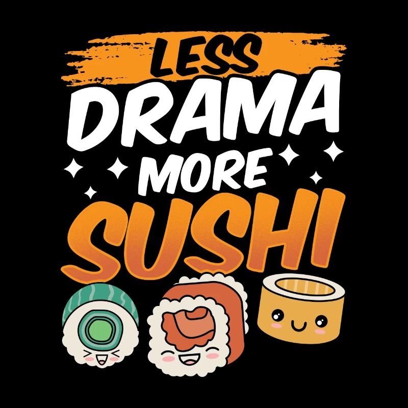 Moins de drame Plus de sushis Fan Lovers Nourriture